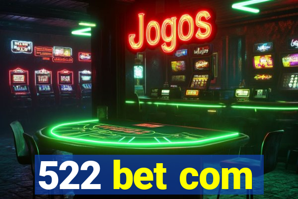 522 bet com